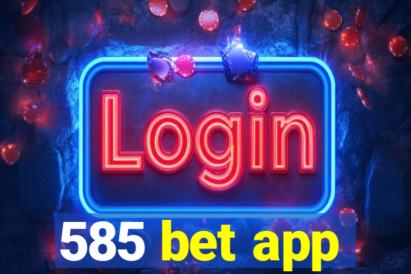 585 bet app